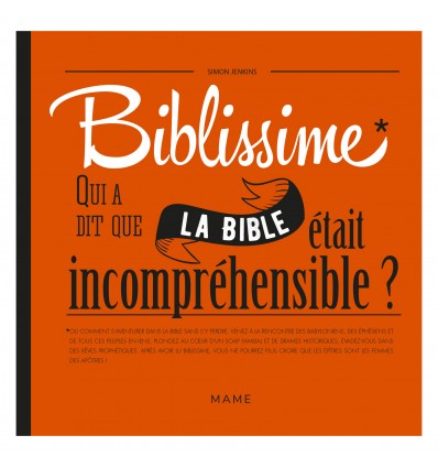 Biblissime - Qui a dit que la Bible était incompréhensible ?