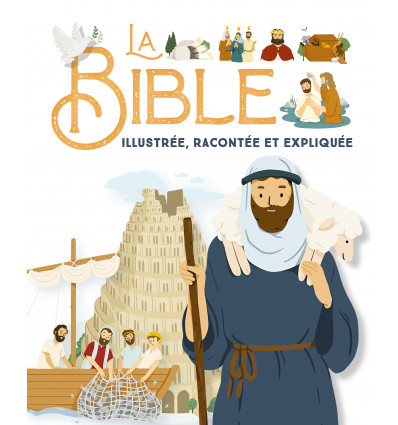 La Bible illustrée, racontée et expliquée