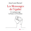 Les mensonges de l'égalité. Ce mal qui ronge la France et l'Occident.
