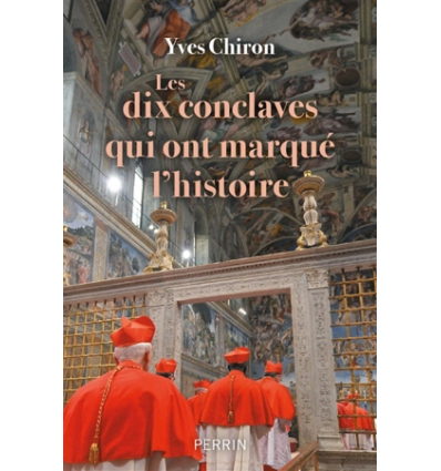 Les Dix Conclaves qui ont marqué l'Histoire - Yves Chiron