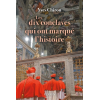 Les Dix Conclaves qui ont marqué l'Histoire - Yves Chiron