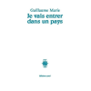 Je vais entrer dans un pays - Guillaume Marie
