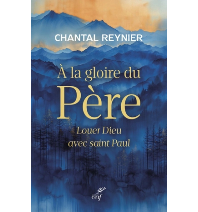À la gloire du Père - Chantal Reynier
