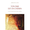 Ton âme est un chemin. La vie spirituelle avec Dante - Emmanuel Godo