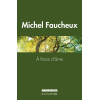 À force d’âme - Michel Faucheux