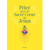 Prier avec le Sacré-Cœur de Jésus