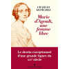 Marie d’Agoult, une femme libre - Charles Dupêchez