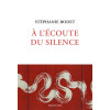 À l’écoute du silence - Stéphanie Bodet
