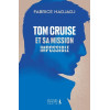 Tom Cruise et sa mission impossible - Fabrice Hadjadj
