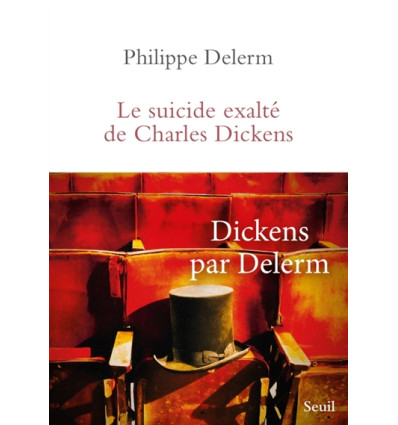 Le Suicide exalté de Charles Dickens - Philippe Delerm