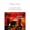 Le Suicide exalté de Charles Dickens - Philippe Delerm