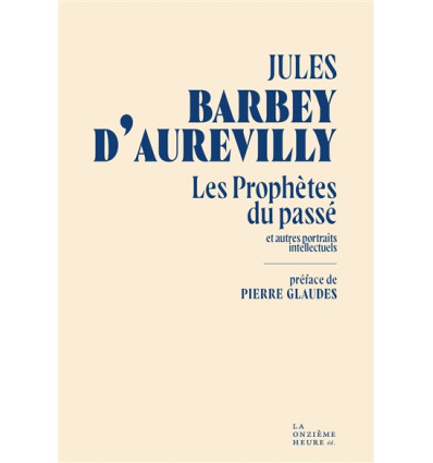 Les Prophètes du passé - Jules Barbey d’Aurevilly