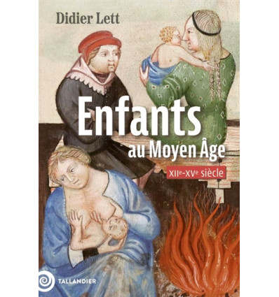Enfants au Moyen Âge. XIIe-XVe siècle - Didier Lett