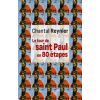 Le tour de saint Paul en 80 étapes- Chantal Reynier