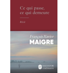 Ce qui passe, ce qui demeure : récit- François-Xavier Maigre