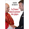 La France dans la pensée des papes : de Pie VI à Léon XIV- Martin Dumont
