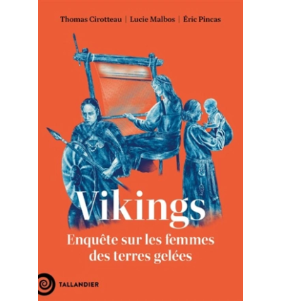 Vikings : enquête sur les femmes des terres gelées- Thomas Cirotteau , Lucie Malbos , Eric Pincas