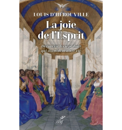 La joie de l'Esprit : découvrir les sept dons qui illuminent notre vie-  Louis d' Hérouville