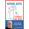 L'Evangile à bas bruit : lettres ouvertes à François d'Assise- Raphaël Buyse