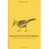 François et ses frères : biographie collective de François d'Assise- Sylvain Piron
