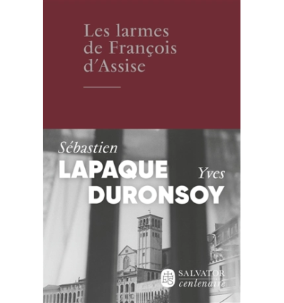 Les larmes de François d'Assise- Sébastien Lapaque