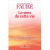 Le sens de cette vie : les enseignements des expériences de mort imminente- Christophe Fauré